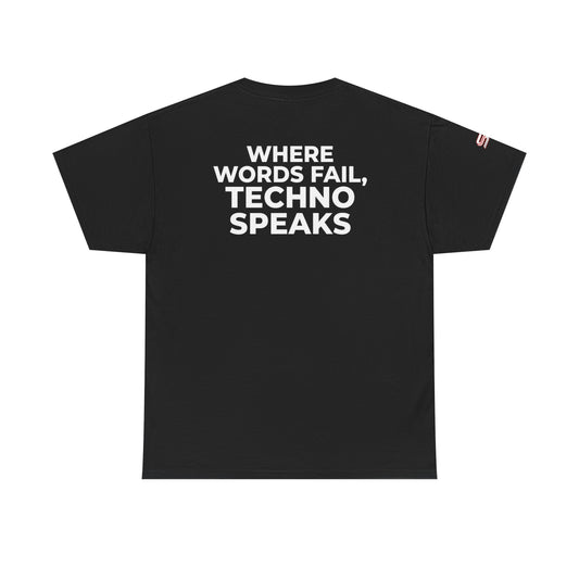 Techno Music Tee — "Where Words Fail, Techno Speaks" Graphic T-Shirt